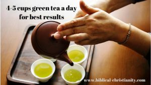 Drink 4-5 cups green tea a day for best results
